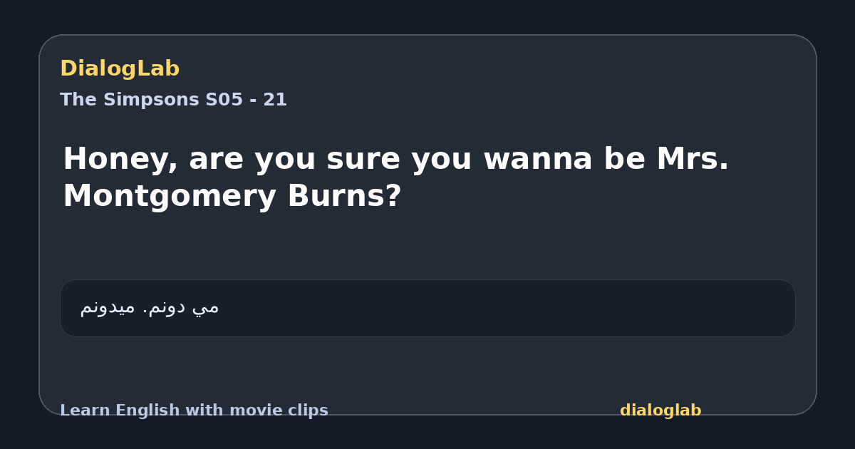 Share card for Honey, are you sure you wanna be Mrs. Montgomery Burns?