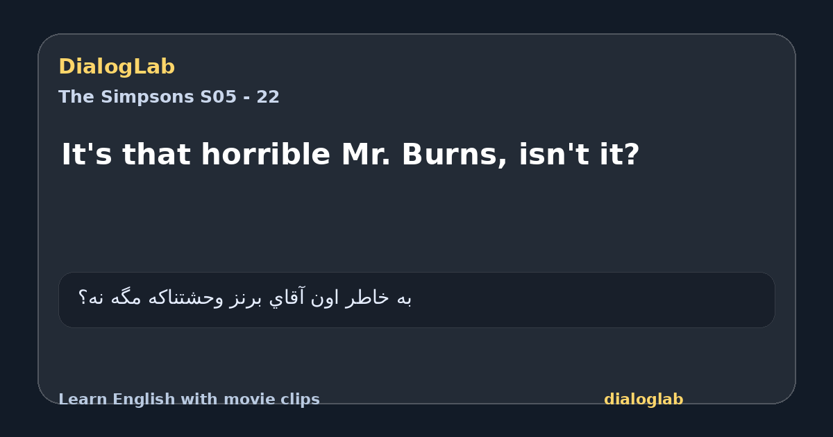 Share card for It's that horrible Mr. Burns, isn't it?