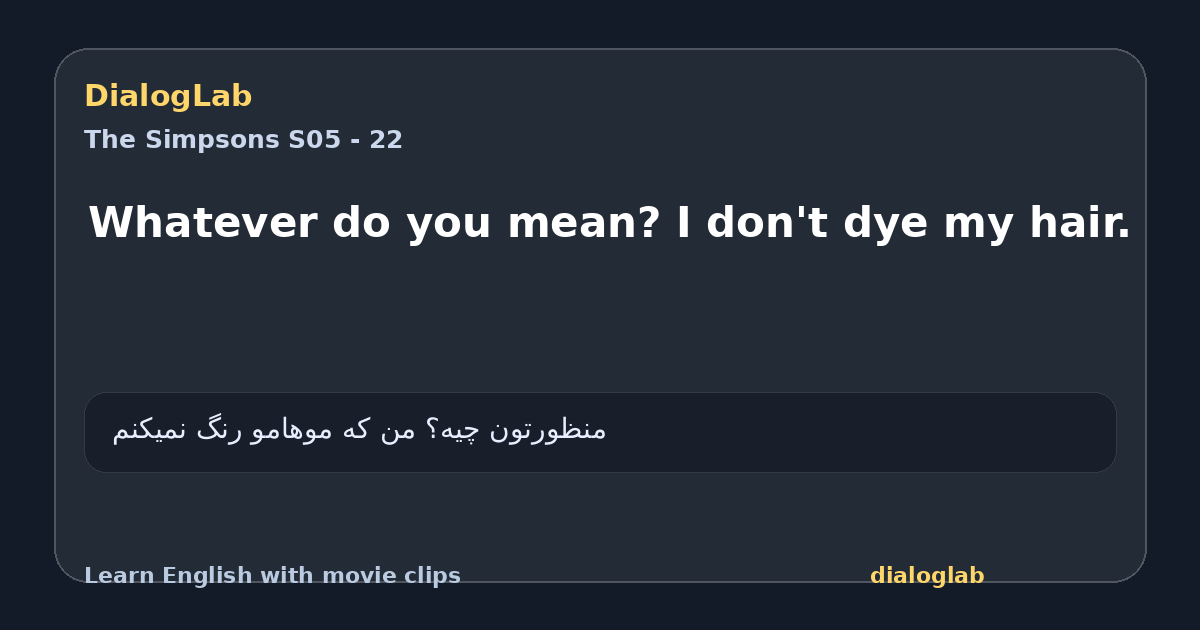 Share card for Whatever do you mean? I don't dye my hair.