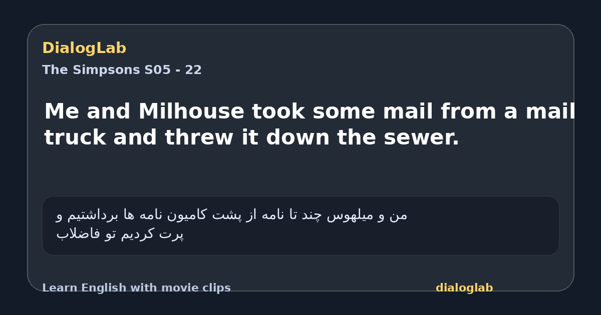 Share card for Me and Milhouse took some mail from a mail truck and threw it down the sewer.