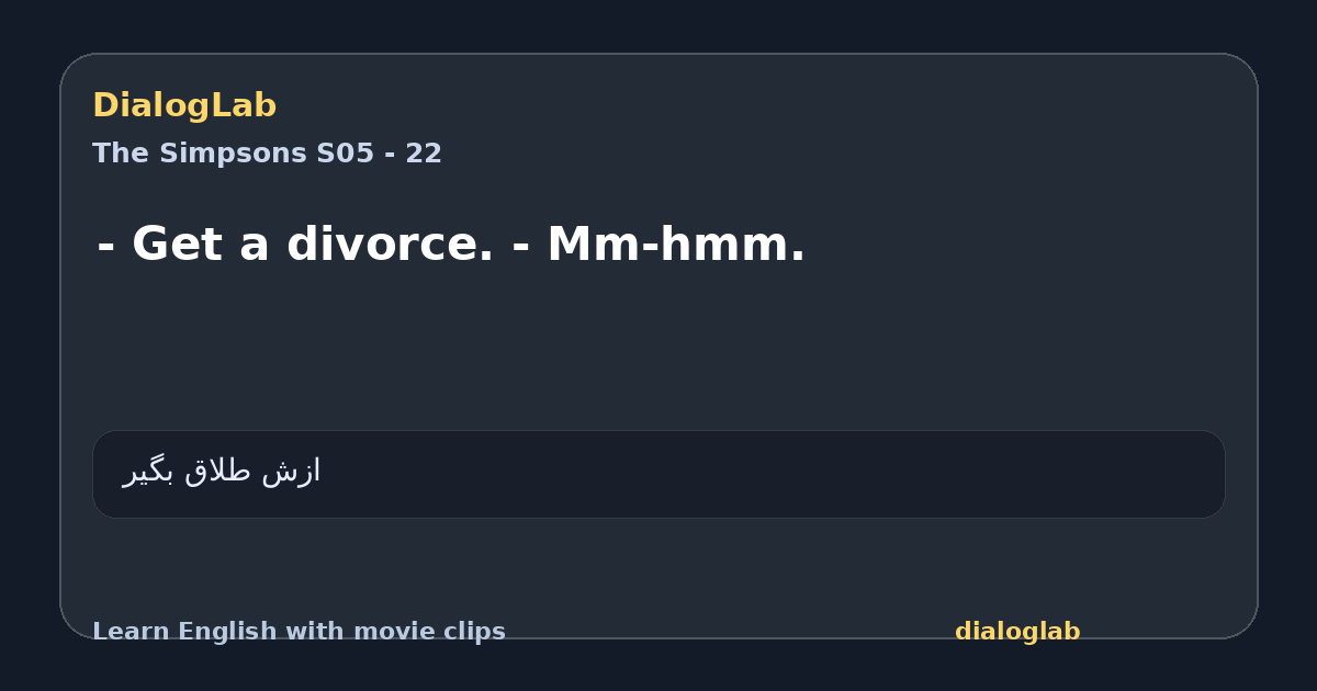 Share card for - Get a divorce. - Mm-hmm.