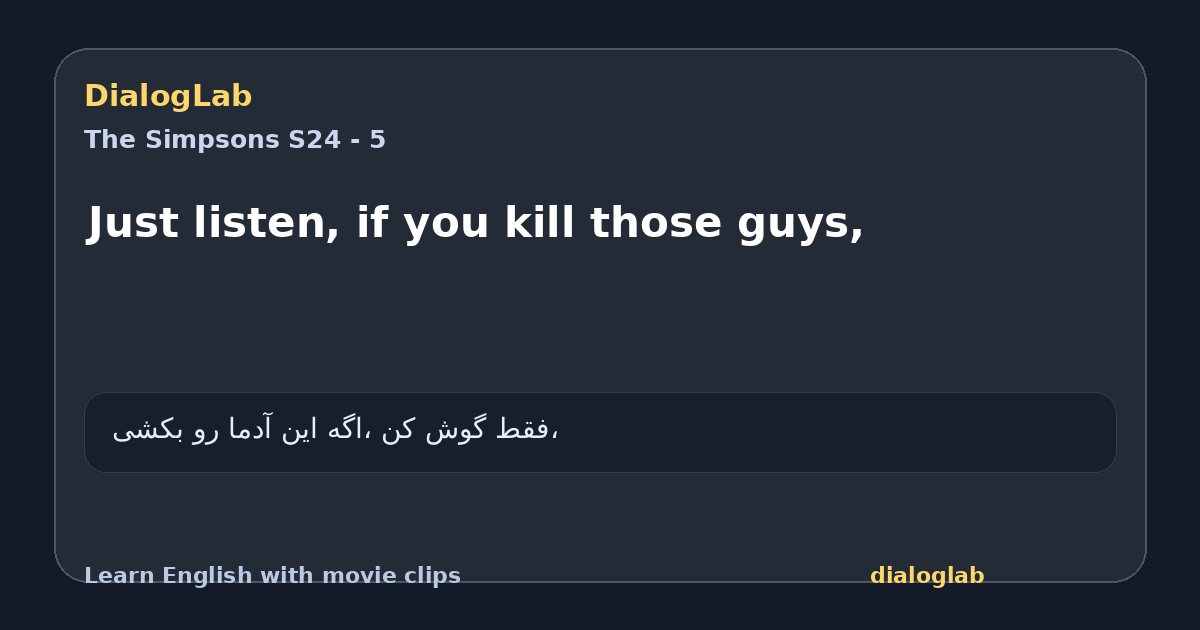 Share card for Just listen, if you kill those guys,