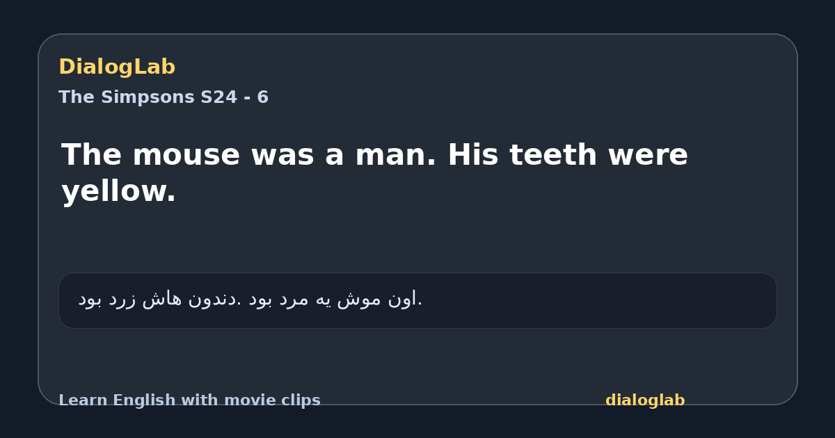 Share card for The mouse was a man. His teeth were yellow.