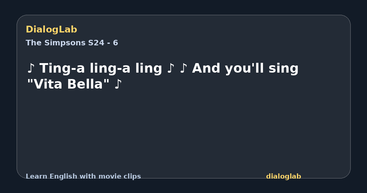 Share card for ♪ Ting-a ling-a ling ♪ ♪ And you'll sing "Vita Bella" ♪