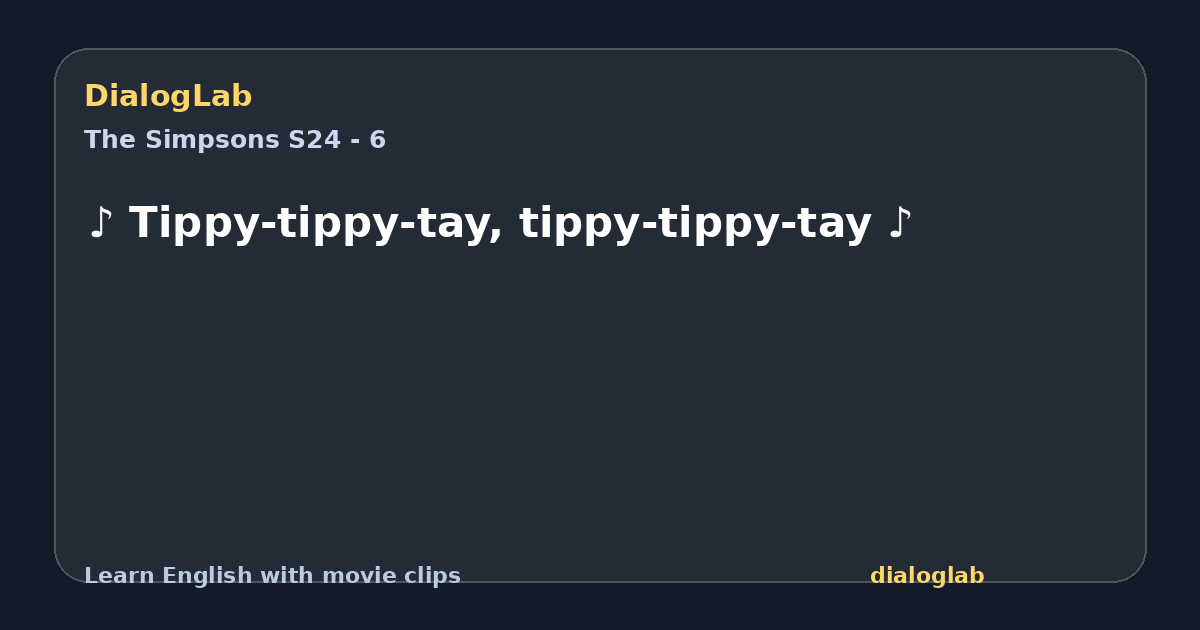 Share card for ♪ Tippy-tippy-tay, tippy-tippy-tay ♪
