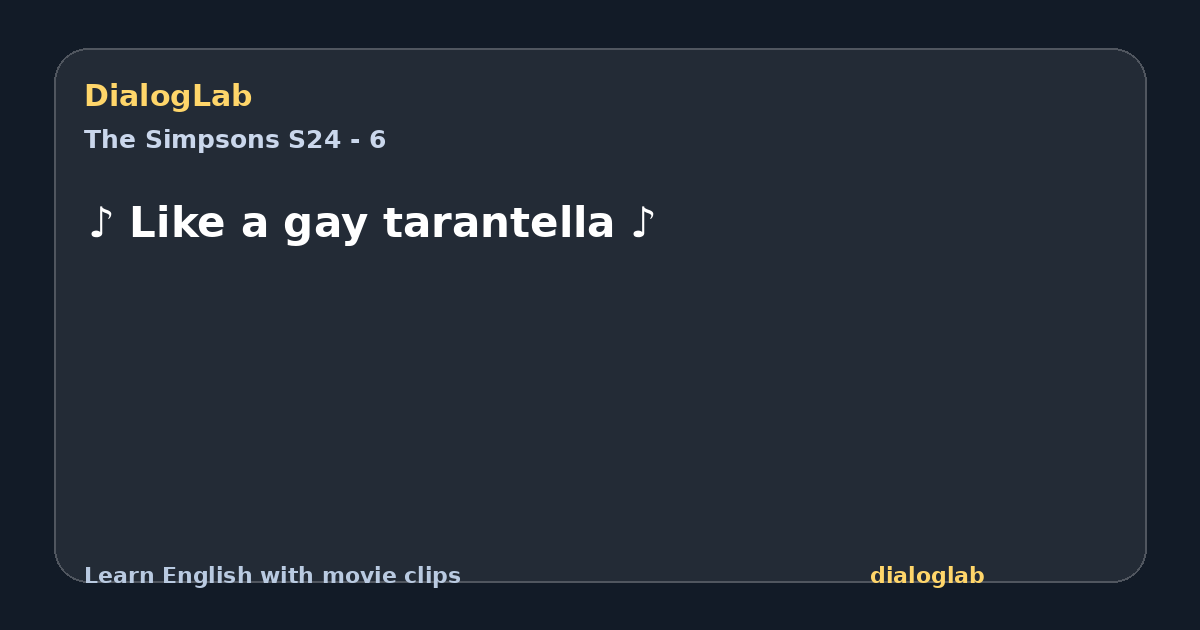 Share card for ♪ Like a gay tarantella ♪