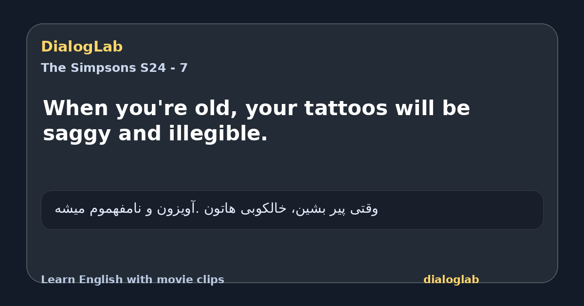 Share card for When you're old, your tattoos will be saggy and illegible.