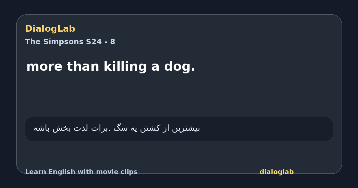 Share card for more than killing a dog.