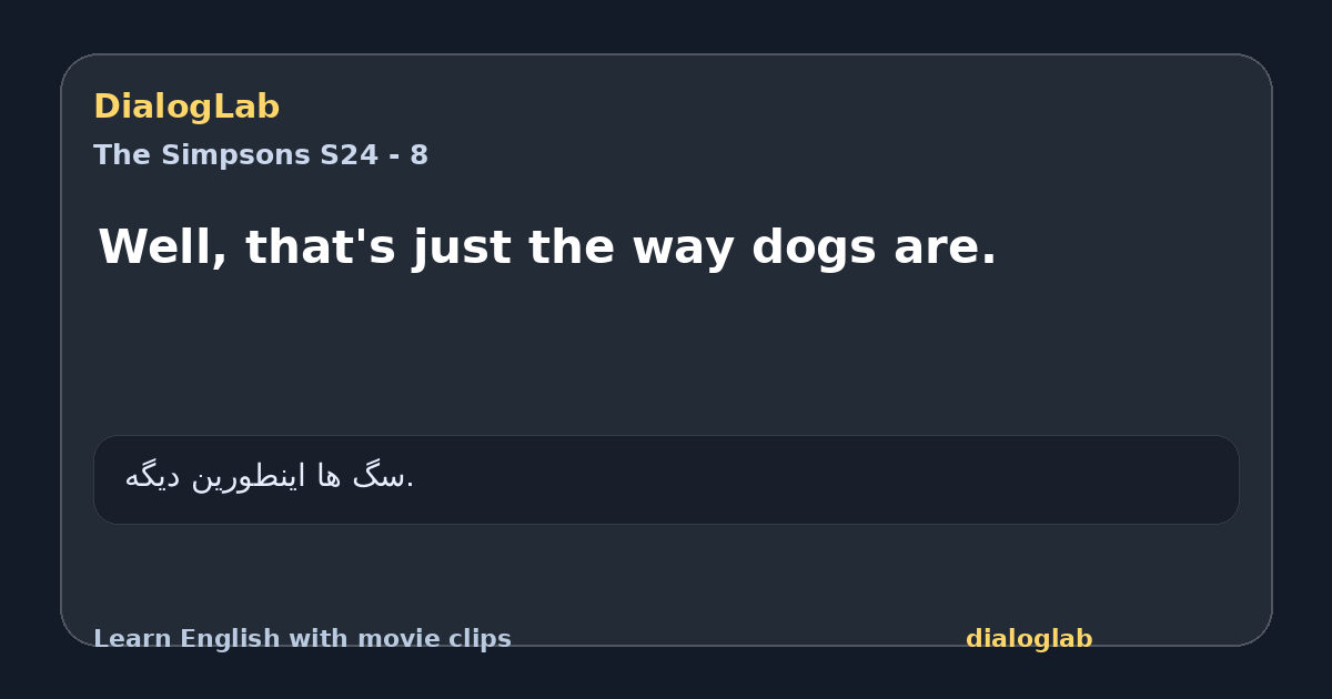 Share card for Well, that's just the way dogs are.