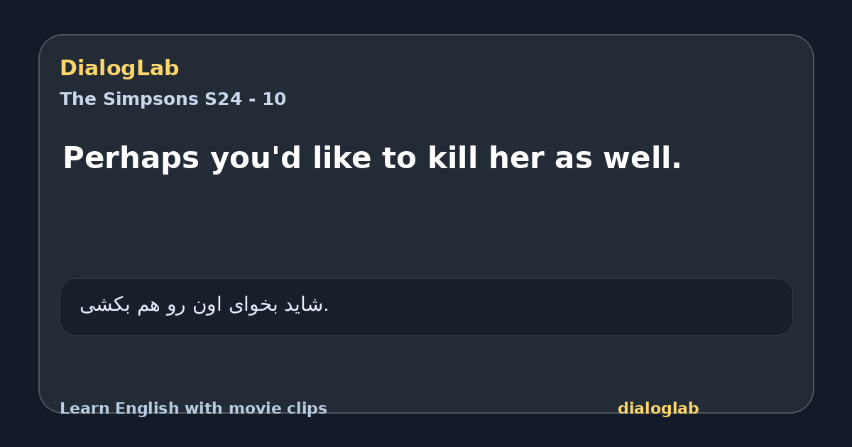 Share card for Perhaps you'd like to kill her as well.