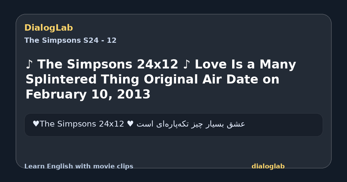 Share card for ♪ The Simpsons 24x12 ♪ Love Is a Many Splintered Thing Original Air Date on February 10, 2013
