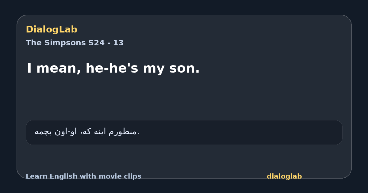 Share card for I mean, he-he's my son.
