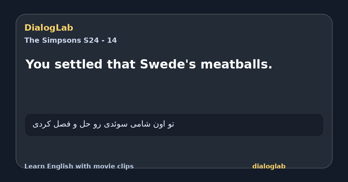 Share card for You settled that Swede's meatballs.