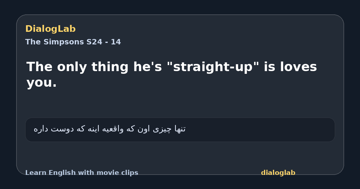 Share card for The only thing he's "straight-up" is loves you.
