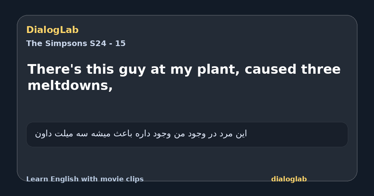 Share card for There's this guy at my plant, caused three meltdowns,