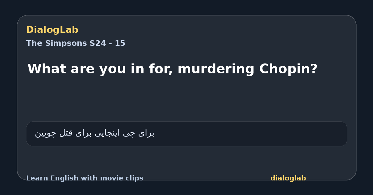 Share card for What are you in for, murdering Chopin?