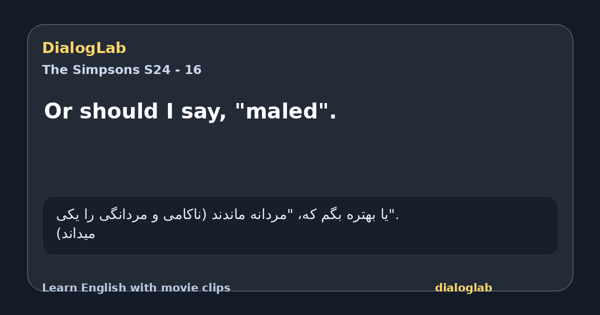 Share card for Or should I say, "maled".