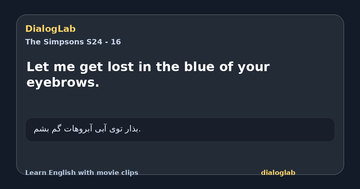 Share card for Let me get lost in the blue of your eyebrows.