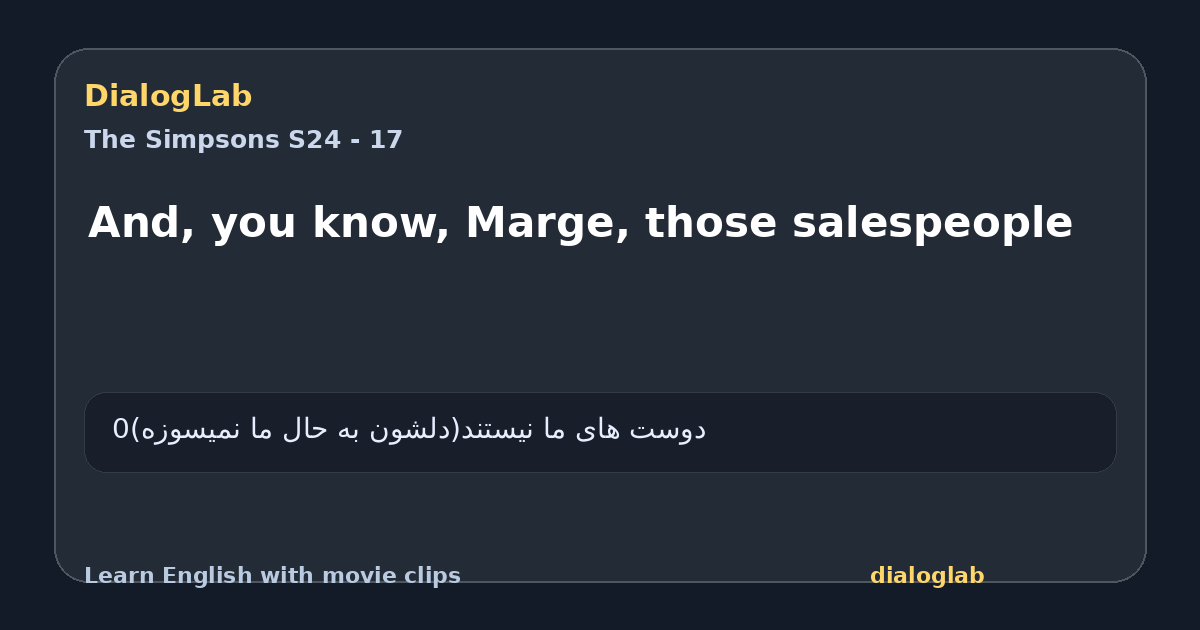 Share card for And, you know, Marge, those salespeople