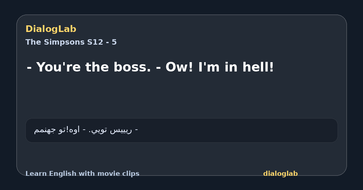 Share card for - You're the boss. - Ow! I'm in hell!
