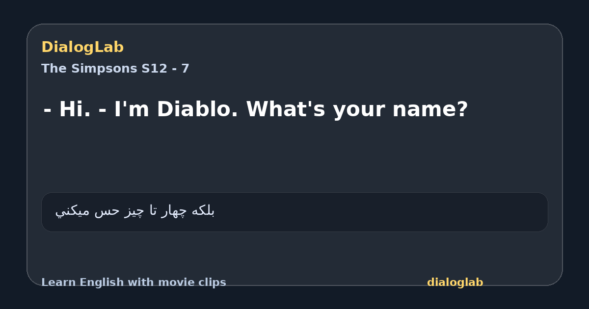 Share card for - Hi. - I'm Diablo. What's your name?