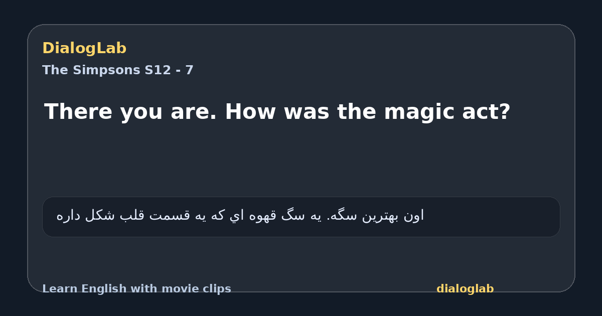 Share card for There you are. How was the magic act?