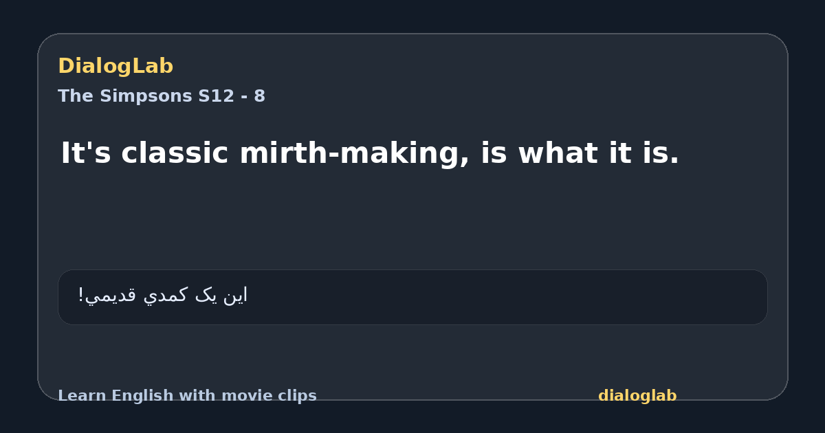 Share card for It's classic mirth-making, is what it is.