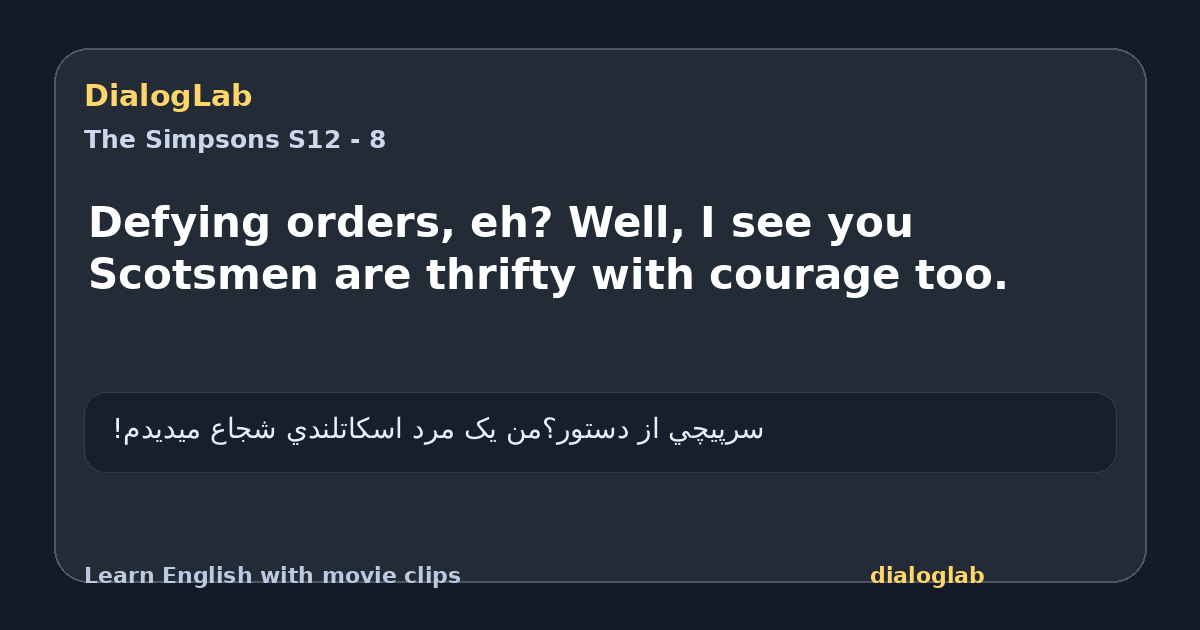 Share card for Defying orders, eh? Well, I see you Scotsmen are thrifty with courage too.