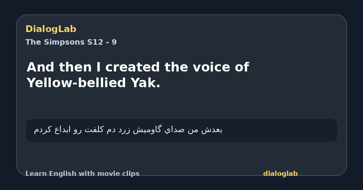 Share card for And then I created the voice of Yellow-bellied Yak.