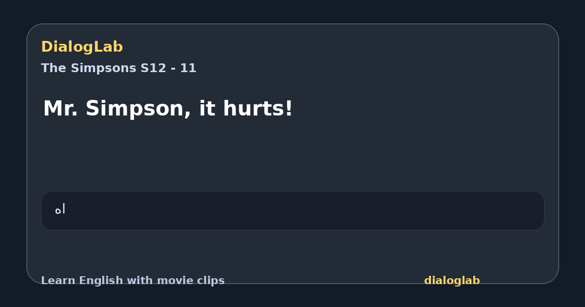 Share card for Mr. Simpson, it hurts!