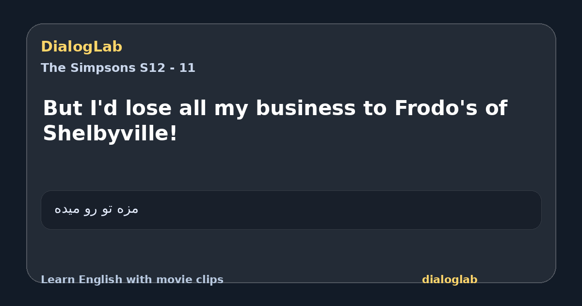 Share card for But I'd lose all my business to Frodo's of Shelbyville!