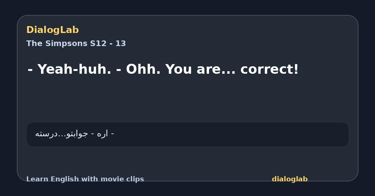 Share card for - Yeah-huh. - Ohh. You are... correct!
