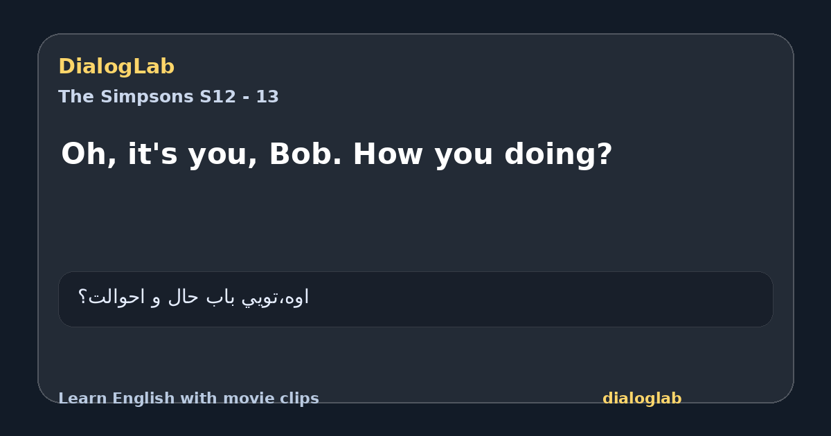 Share card for Oh, it's you, Bob. How you doing?