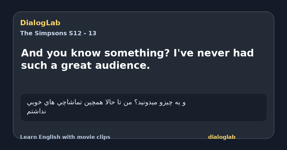 Share card for And you know something? I've never had such a great audience.
