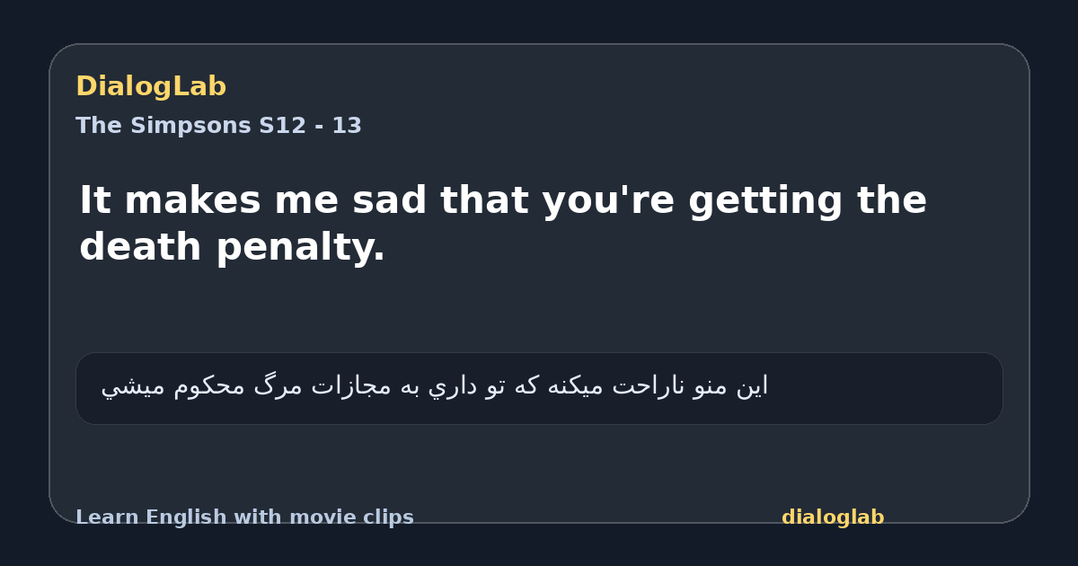 Share card for It makes me sad that you're getting the death penalty.