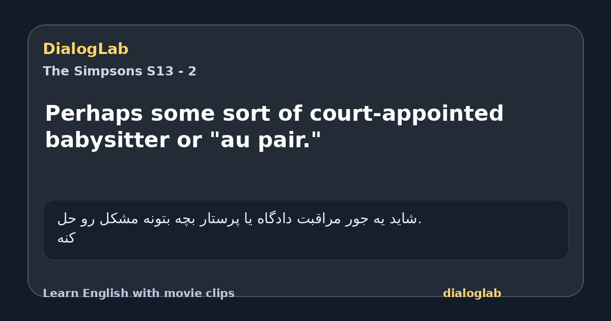 Share card for Perhaps some sort of court-appointed babysitter or "au pair."