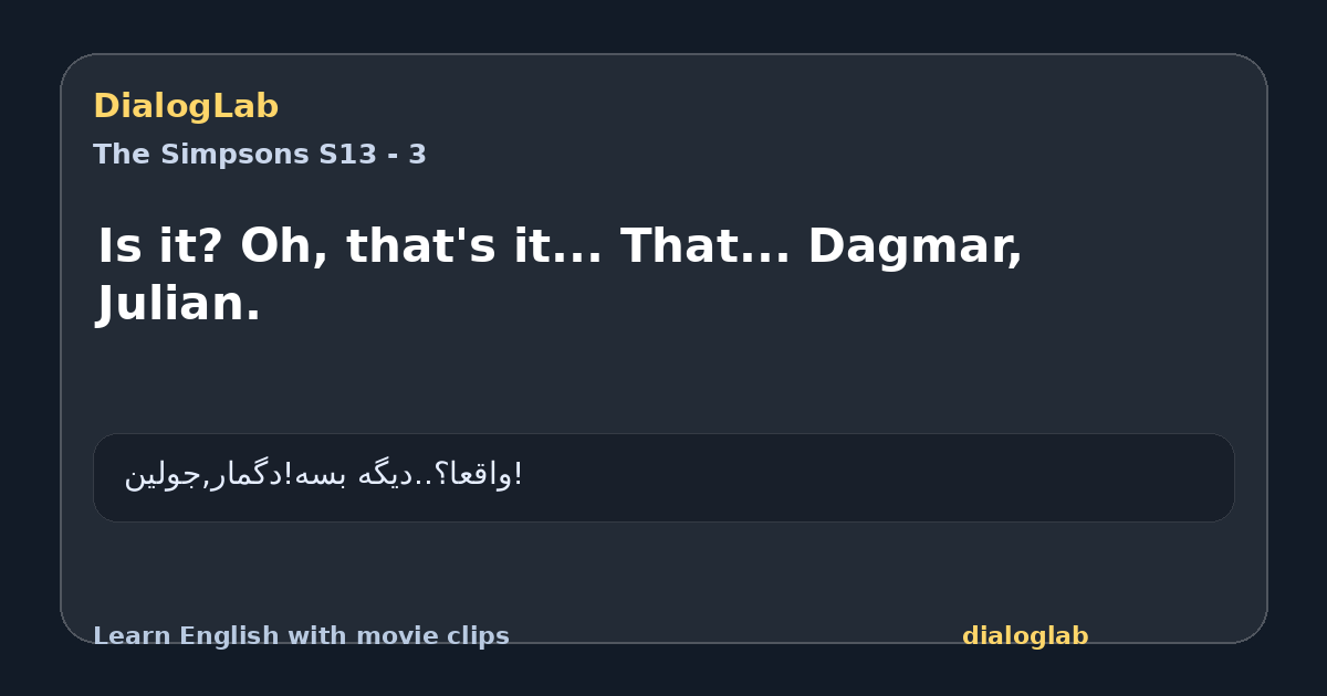 Share card for Is it? Oh, that's it... That... Dagmar, Julian.