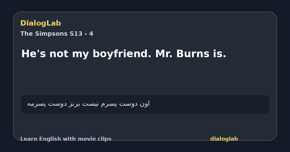 Share card for He's not my boyfriend. Mr. Burns is.