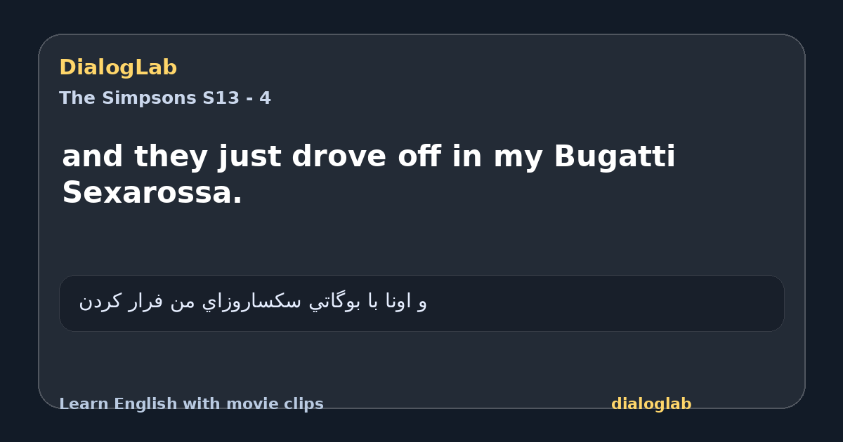 Share card for and they just drove off in my Bugatti Sexarossa.