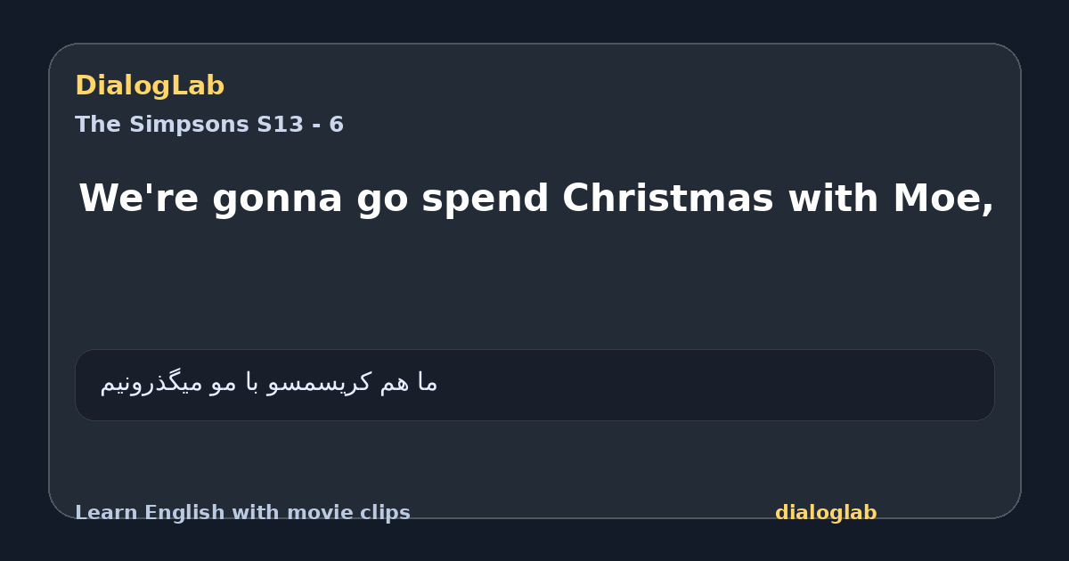 Share card for We're gonna go spend Christmas with Moe,