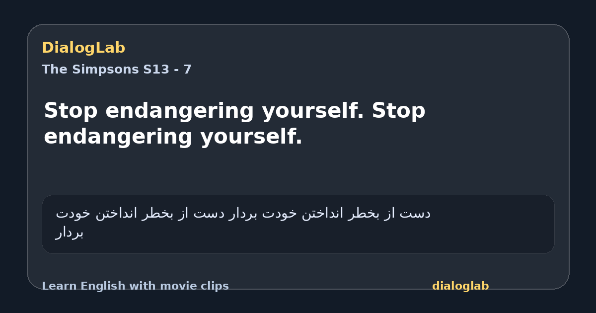 Share card for Stop endangering yourself. Stop endangering yourself.
