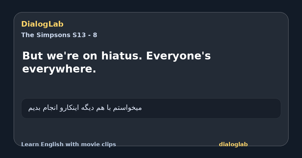 Share card for But we're on hiatus. Everyone's everywhere.