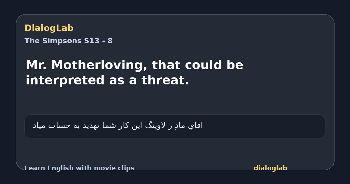 Share card for Mr. Motherloving, that could be interpreted as a threat.