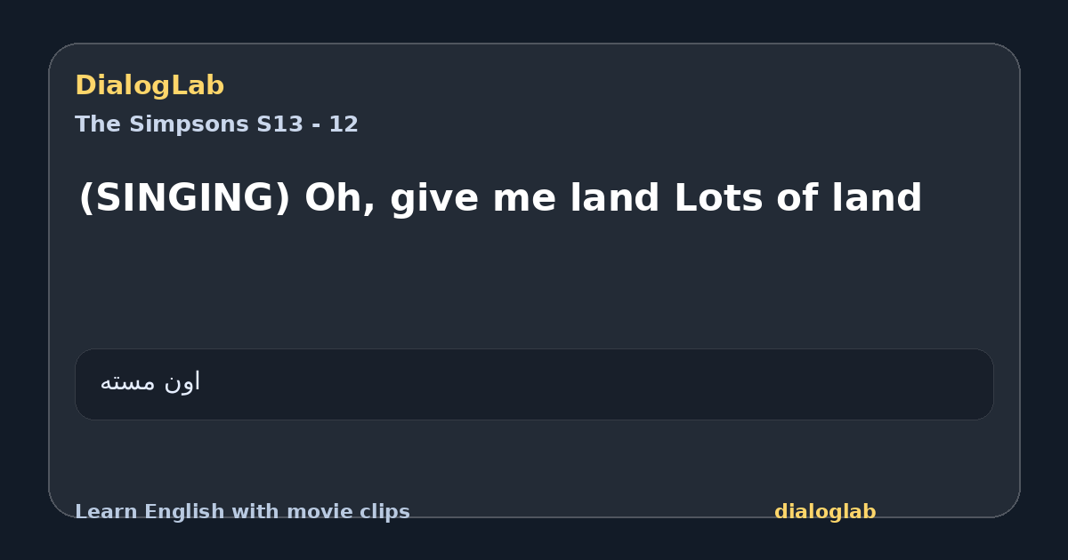 Share card for (SINGING) Oh, give me land Lots of land