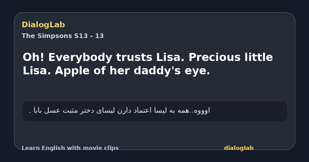 Share card for Oh! Everybody trusts Lisa. Precious little Lisa. Apple of her daddy's eye.