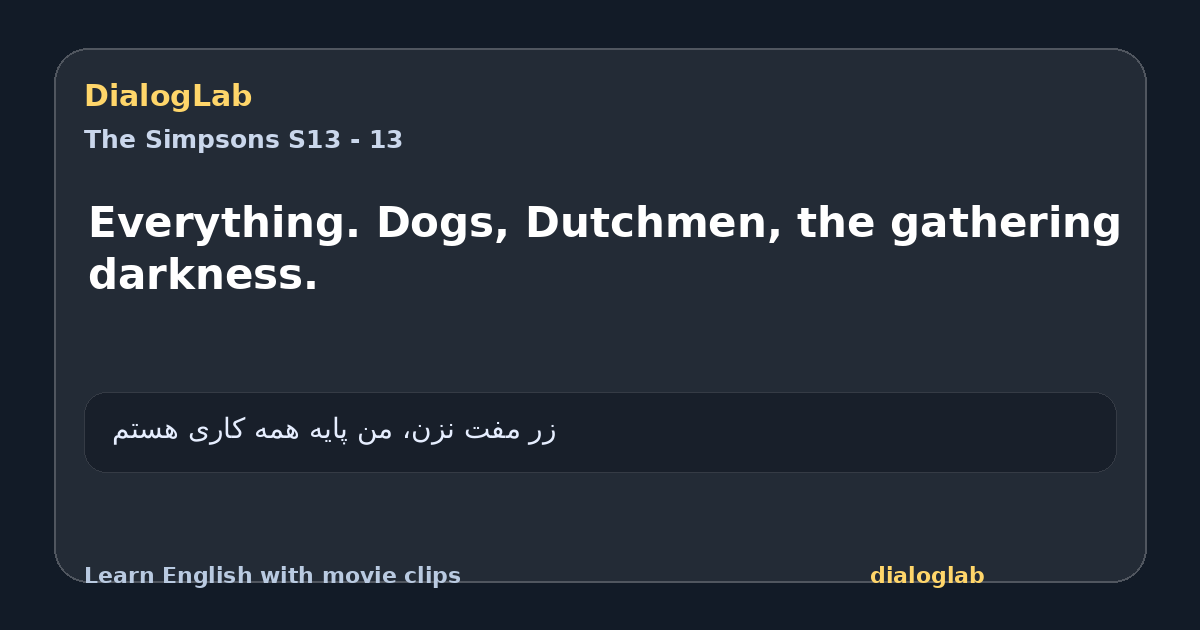 Share card for Everything. Dogs, Dutchmen, the gathering darkness.