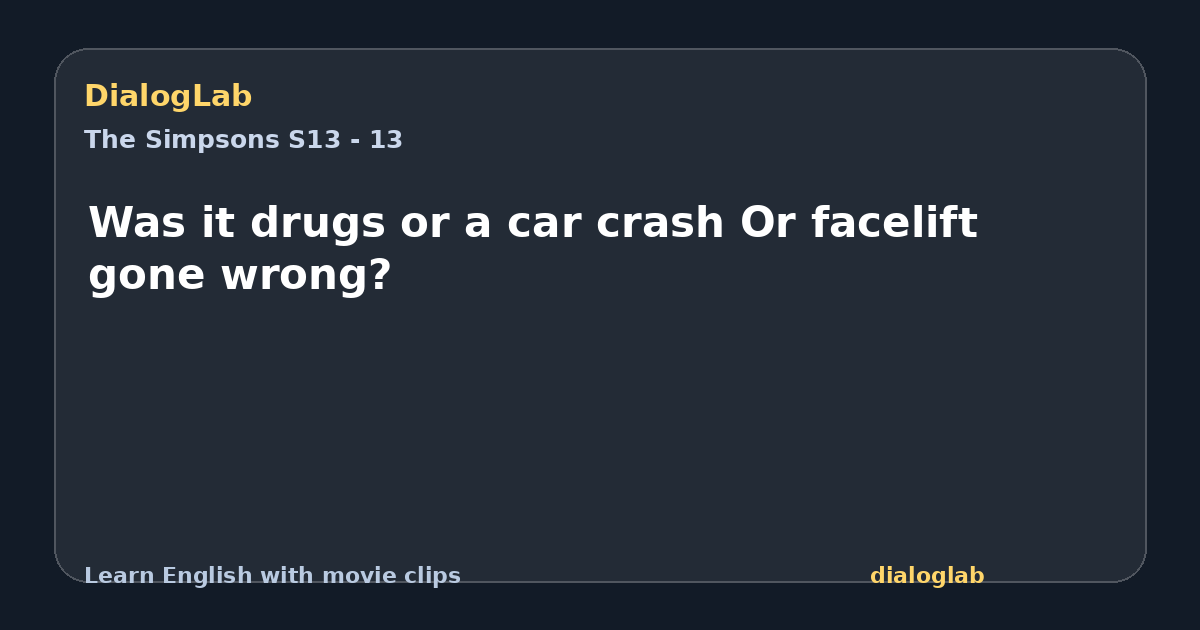 Share card for Was it drugs or a car crash Or facelift gone wrong?