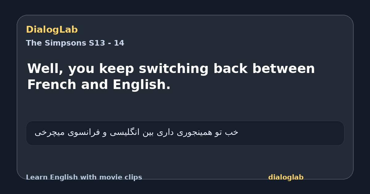 Share card for Well, you keep switching back between French and English.