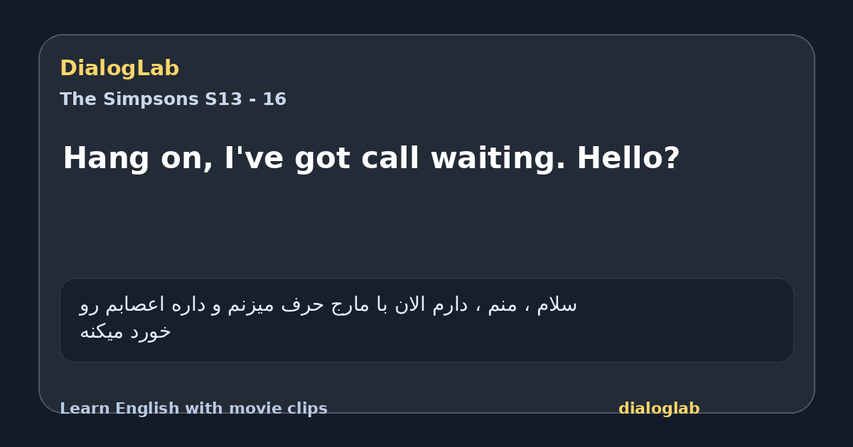 Share card for Hang on, I've got call waiting. Hello?