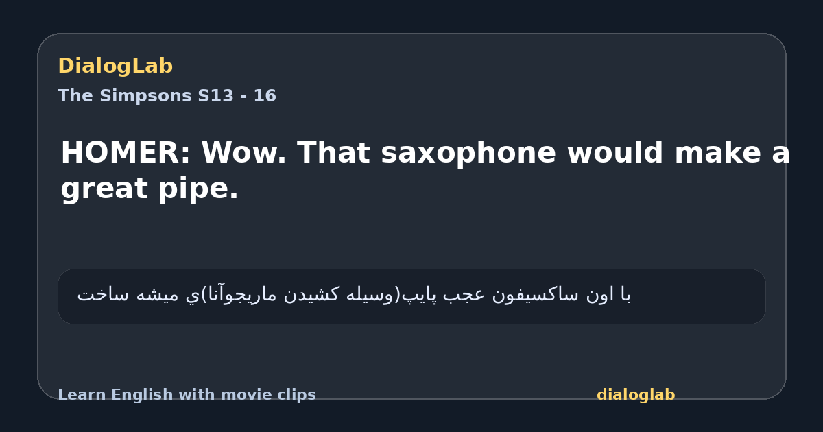 Share card for HOMER: Wow. That saxophone would make a great pipe.